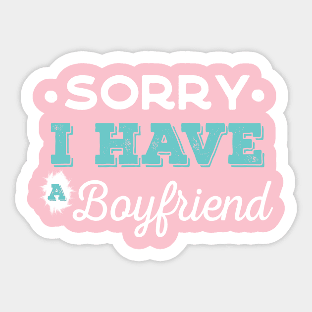 I have a boyfriend,Sorry i have a boyfriend Sticker by AYN Store 